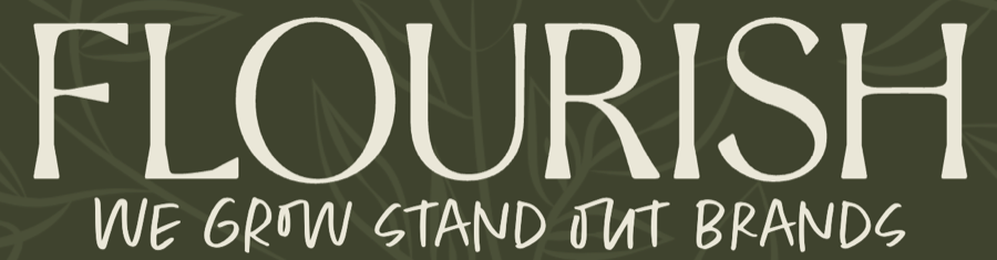 Flourish Marketing Agency. We grow stand out brands.